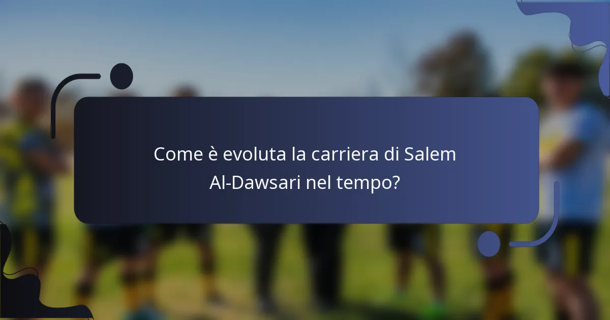 Come è evoluta la carriera di Salem Al-Dawsari nel tempo?
