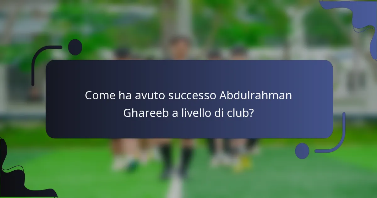 Come ha avuto successo Abdulrahman Ghareeb a livello di club?