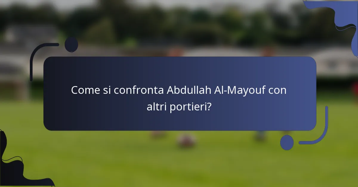 Come si confronta Abdullah Al-Mayouf con altri portieri?