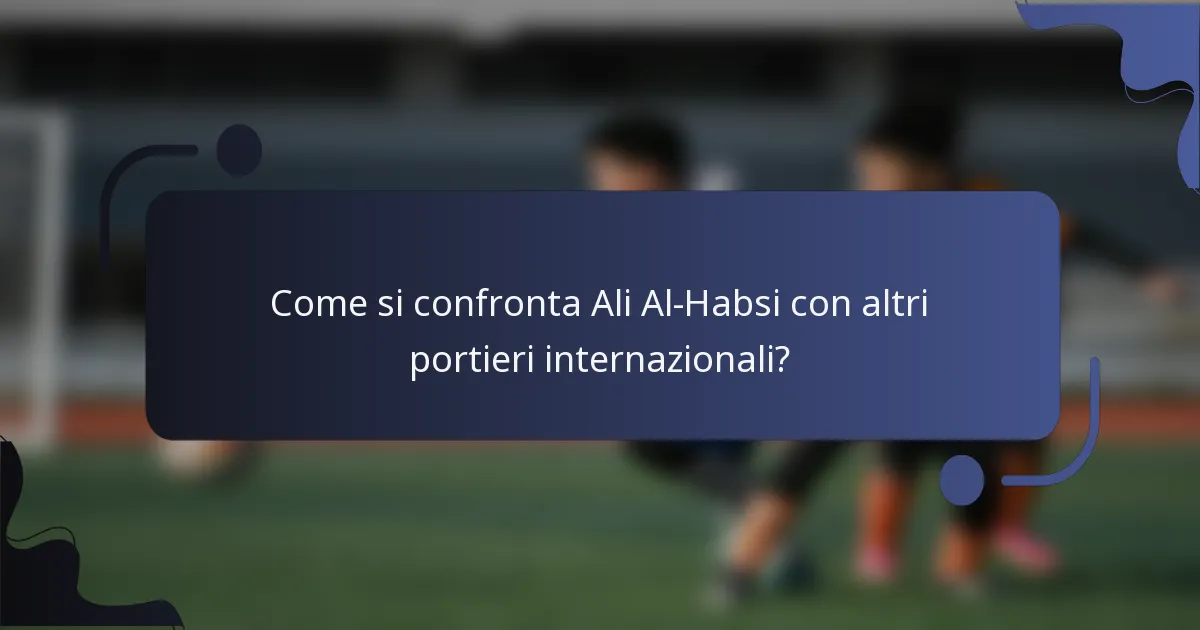 Come si confronta Ali Al-Habsi con altri portieri internazionali?