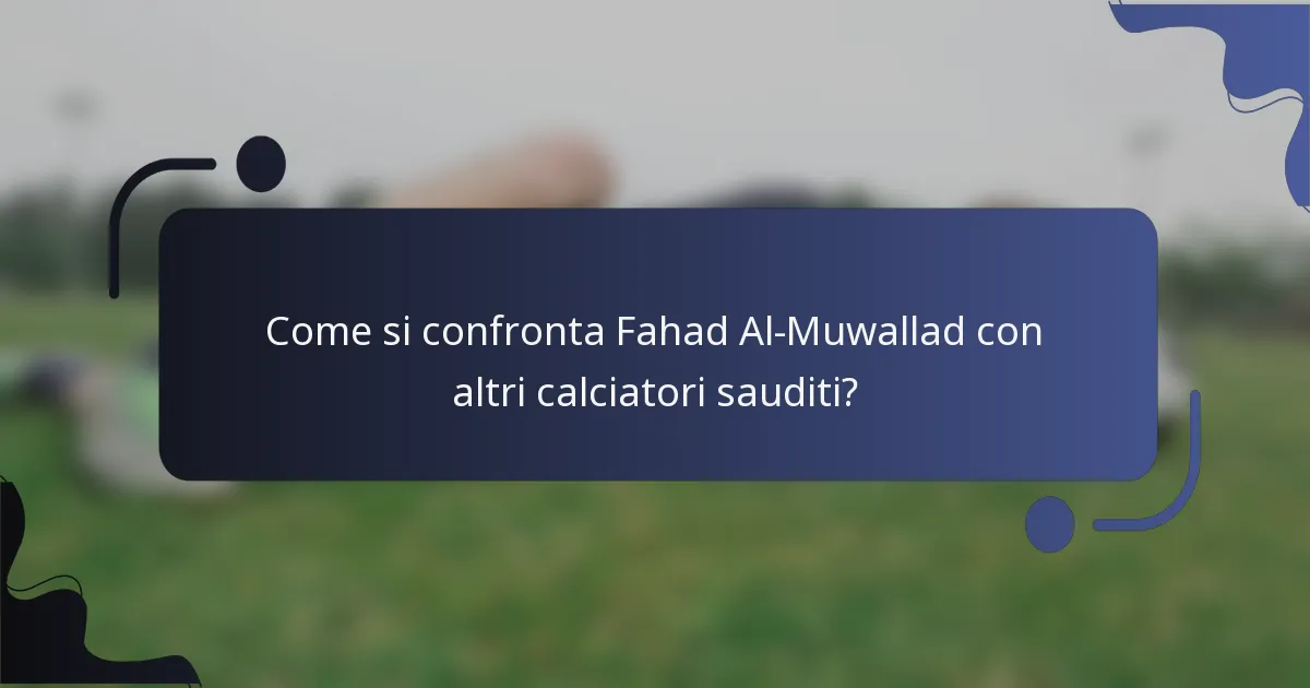 Come si confronta Fahad Al-Muwallad con altri calciatori sauditi?