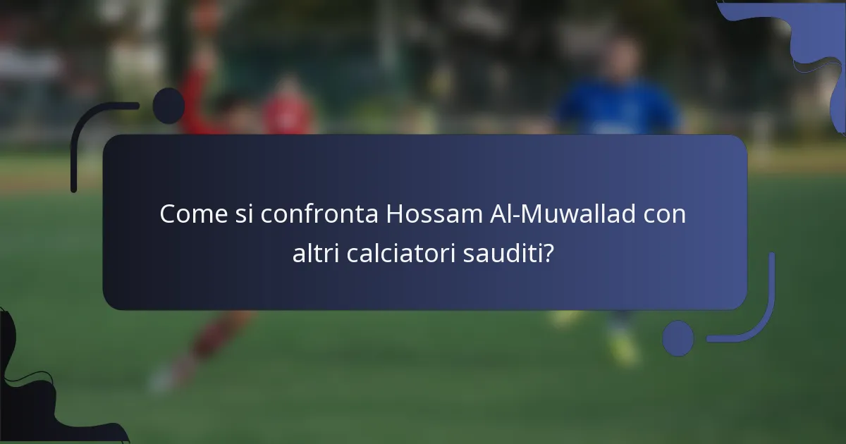 Come si confronta Hossam Al-Muwallad con altri calciatori sauditi?