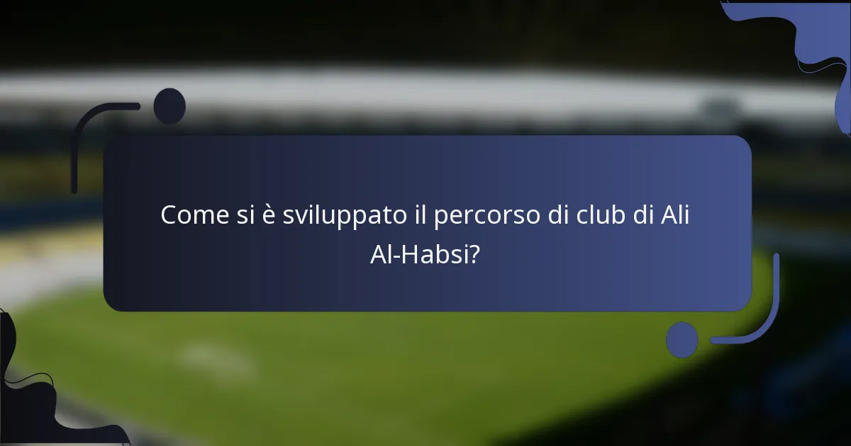 Come si è sviluppato il percorso di club di Ali Al-Habsi?