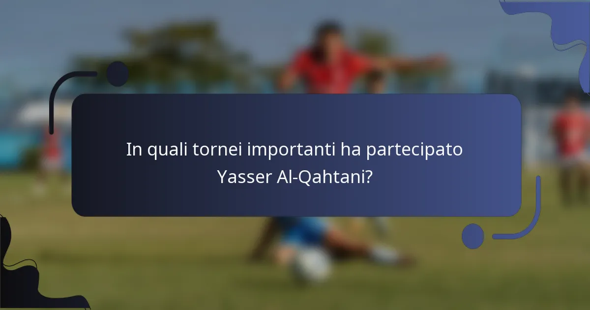 In quali tornei importanti ha partecipato Yasser Al-Qahtani?