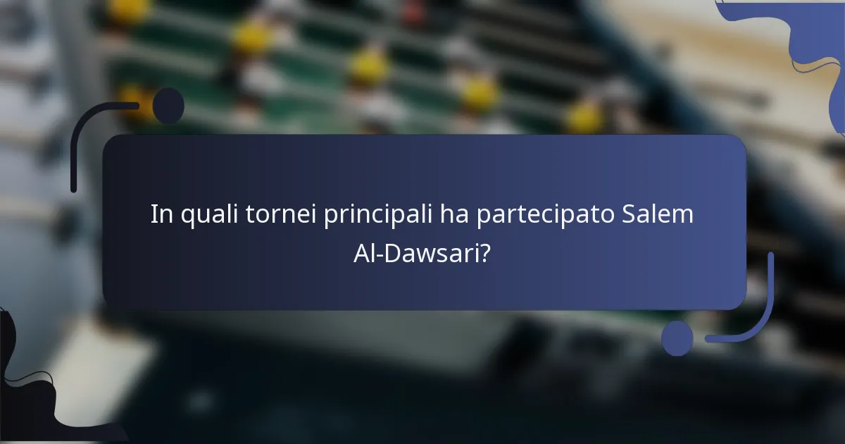 In quali tornei principali ha partecipato Salem Al-Dawsari?