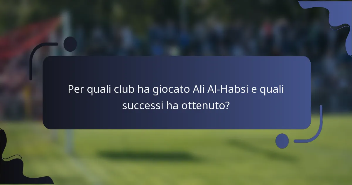 Per quali club ha giocato Ali Al-Habsi e quali successi ha ottenuto?
