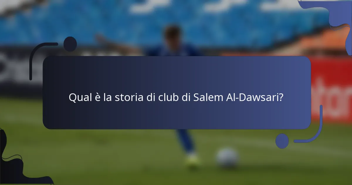 Qual è la storia di club di Salem Al-Dawsari?