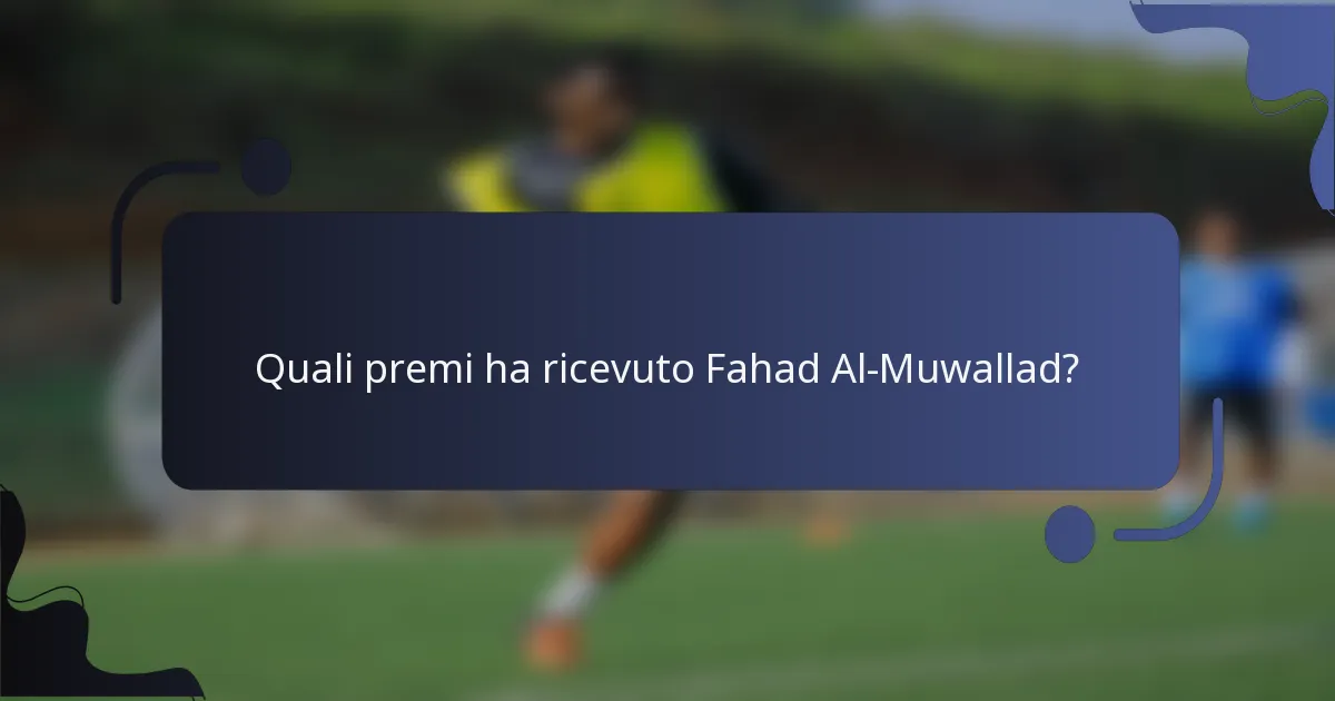 Quali premi ha ricevuto Fahad Al-Muwallad?