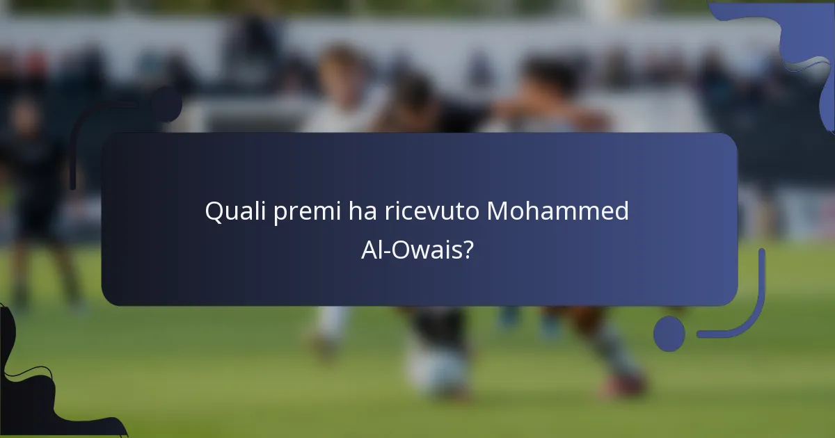 Quali premi ha ricevuto Mohammed Al-Owais?