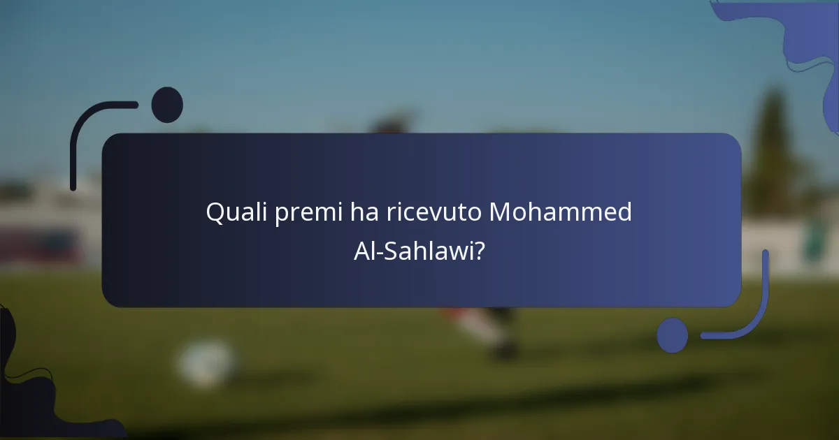 Quali premi ha ricevuto Mohammed Al-Sahlawi?