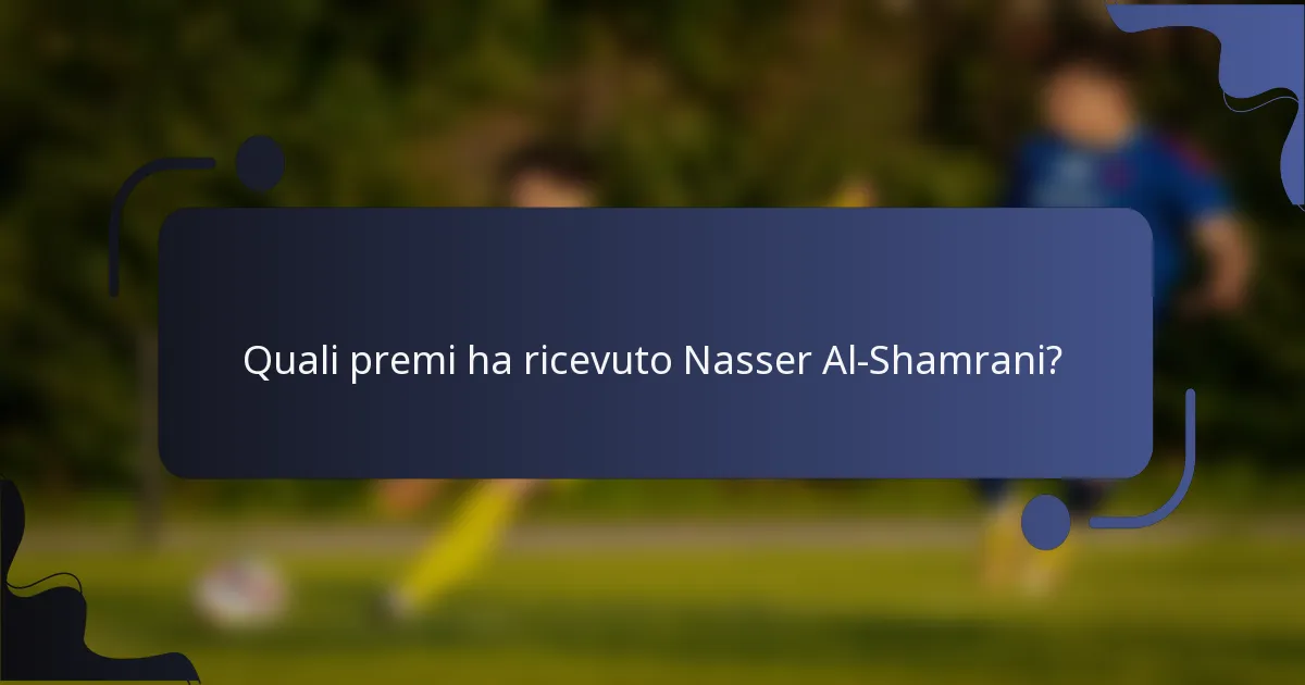 Quali premi ha ricevuto Nasser Al-Shamrani?