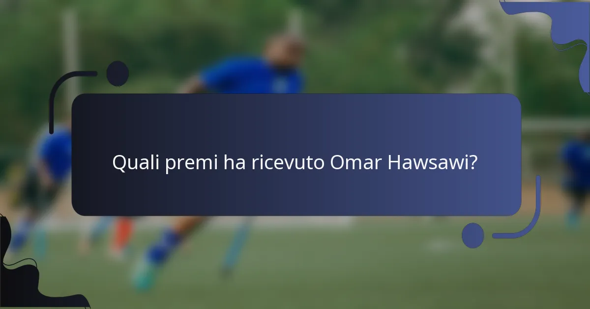 Quali premi ha ricevuto Omar Hawsawi?