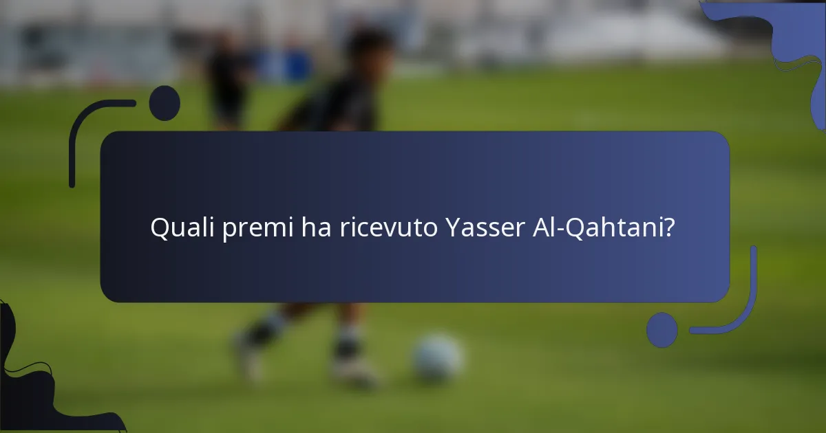 Quali premi ha ricevuto Yasser Al-Qahtani?