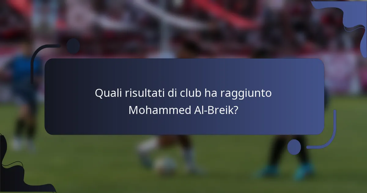 Quali risultati di club ha raggiunto Mohammed Al-Breik?