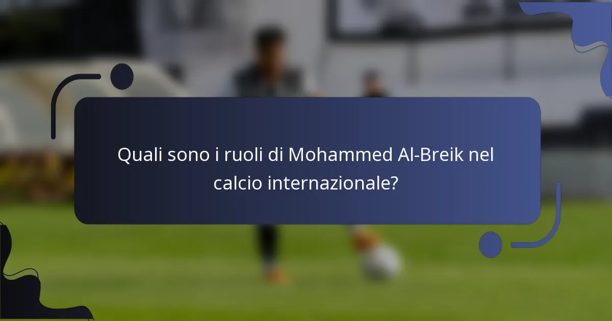 Quali sono i ruoli di Mohammed Al-Breik nel calcio internazionale?