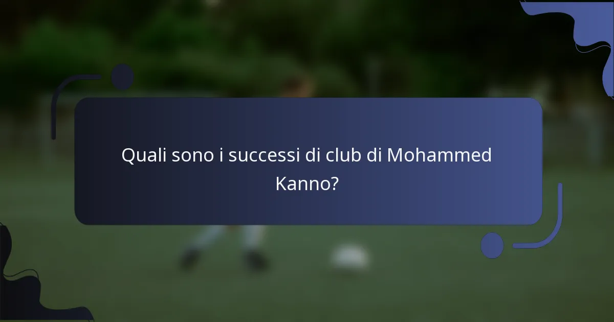 Quali sono i successi di club di Mohammed Kanno?