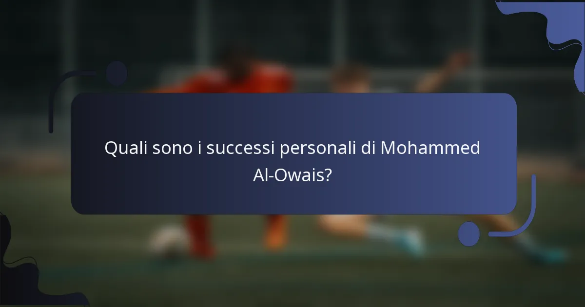 Quali sono i successi personali di Mohammed Al-Owais?