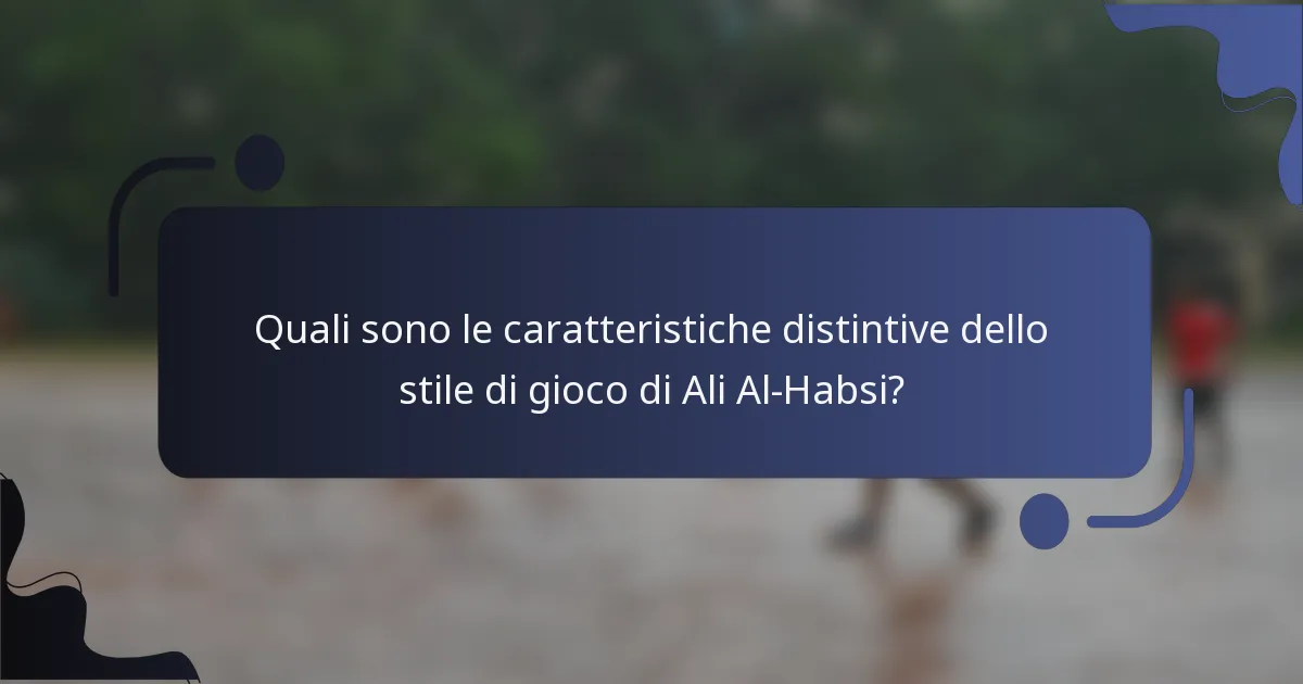 Quali sono le caratteristiche distintive dello stile di gioco di Ali Al-Habsi?