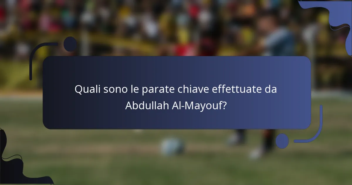 Quali sono le parate chiave effettuate da Abdullah Al-Mayouf?
