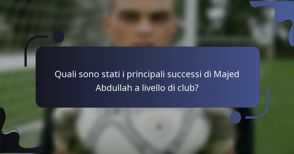 Quali sono stati i principali successi di Majed Abdullah a livello di club?