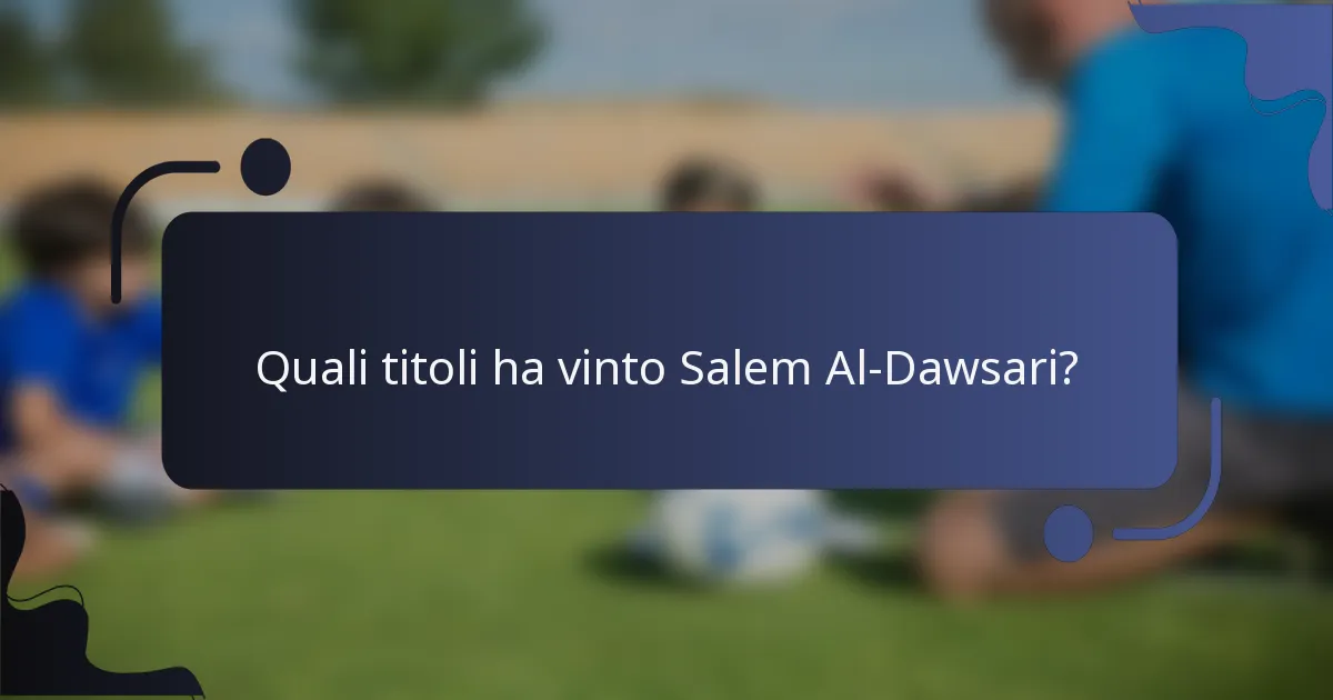 Quali titoli ha vinto Salem Al-Dawsari?