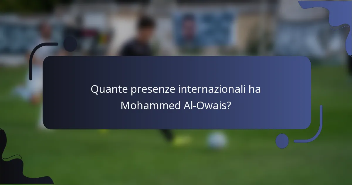 Quante presenze internazionali ha Mohammed Al-Owais?